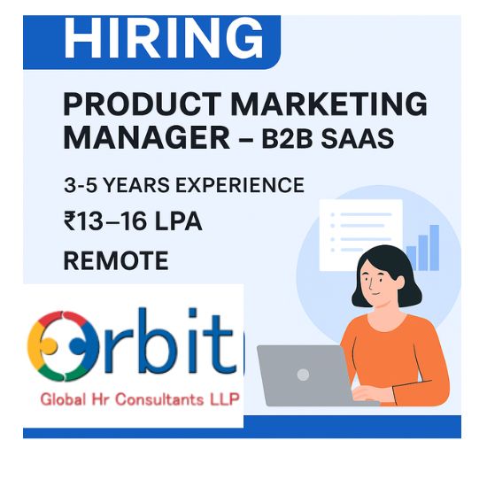 Product Marketing Manager B2B SaaS job hiring graphic – remote role, 3–5 years experience, ₹13–16 LPA – Orbit Global HR Consultants