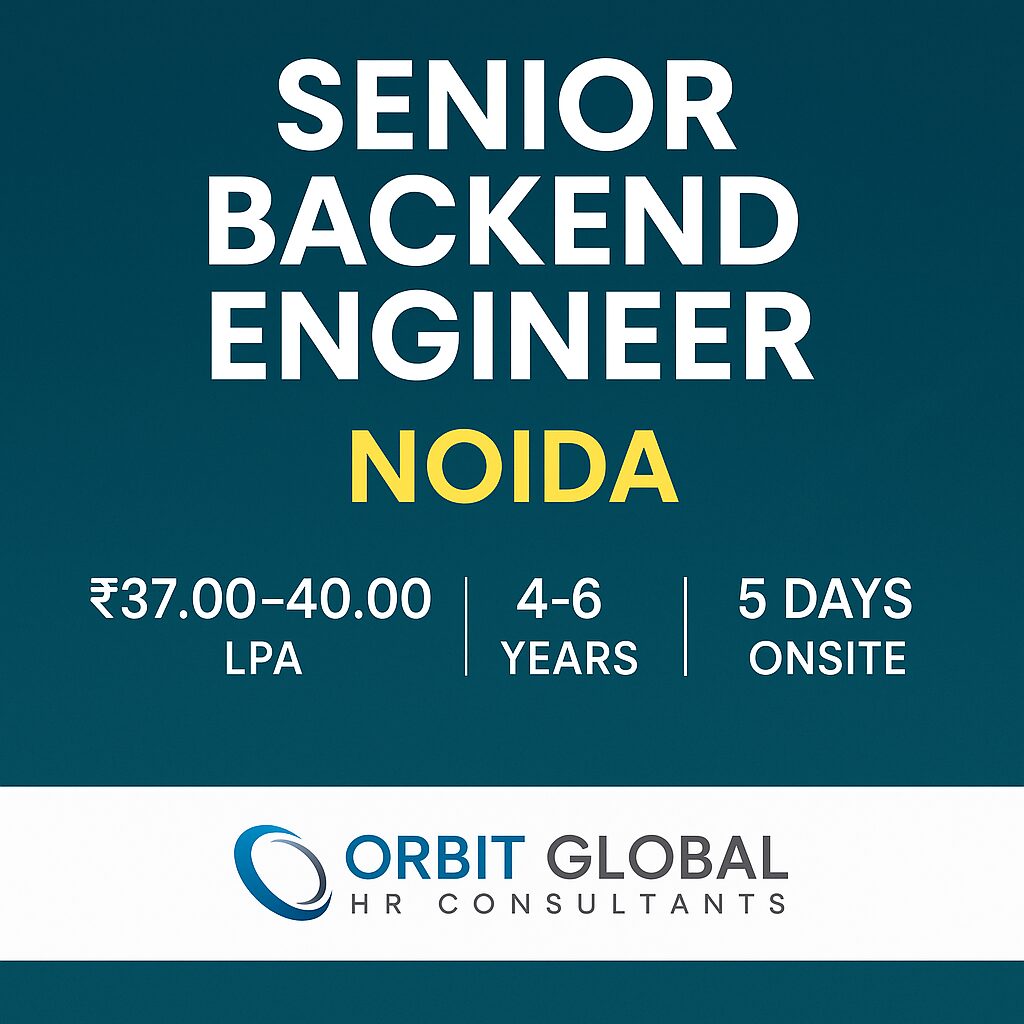 Senior Backend Engineer Jobs in Noida – Orbit Global HR Consultants