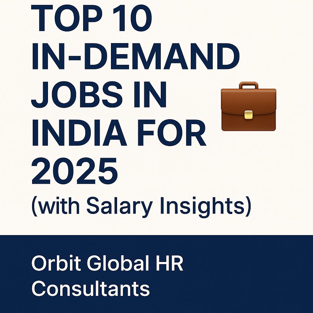 Top 10 In-Demand Jobs in India for 2025 with Salary Insights | Orbit Global HR Consultants