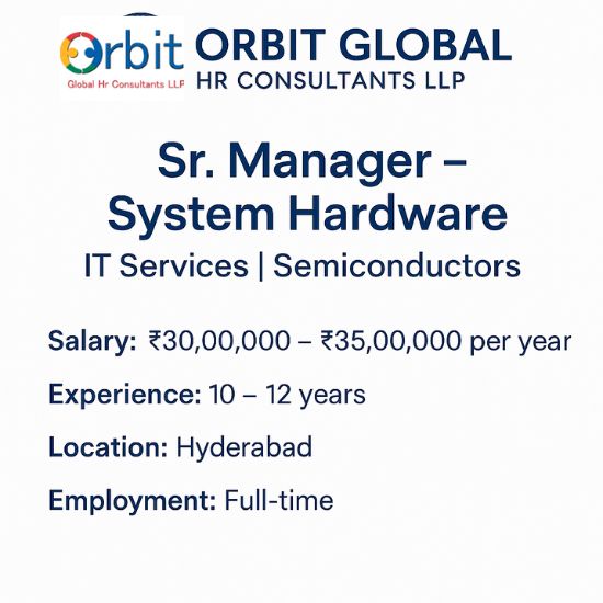 Corporate job advertisement graphic for Sr. Manager – System Hardware role by Orbit Global HR Consultants LLP, displaying salary, experience requirements, location, and employment details.