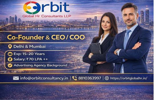 Co Founder CEO COO job Delhi Mumbai 15 to 20 years experience 70 LPA advertising agency leadership hiring Orbit Global HR