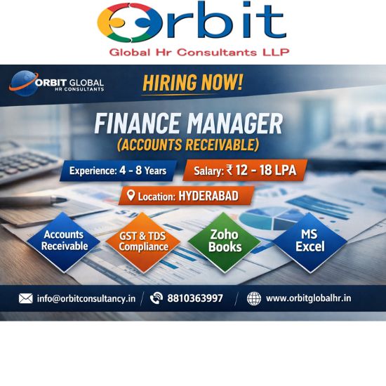 Hiring Finance Manager Accounts Receivable in Hyderabad – 4 to 8 years experience, salary ₹12–18 LPA | Orbit Global HR Consultants | info@orbitconsultancy.in | 8810363997