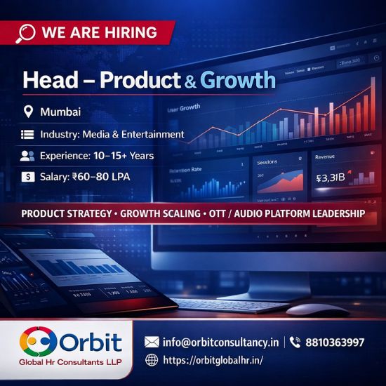 Head – Product & Growth hiring in Mumbai for Media & Entertainment industry by Orbit Global HR Consultants LLP – 10–15+ years experience, ₹60–80 LPA salary