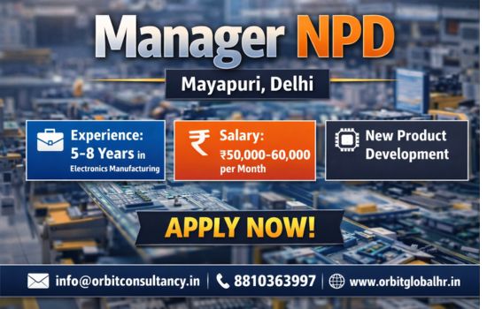 Manager NPD job opening in electronics manufacturing company at Mayapuri Delhi with 5–8 years experience and salary up to 60K CTC per month