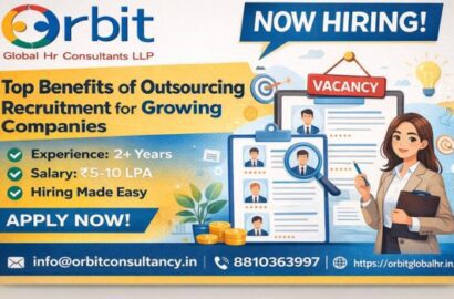 Outsourcing recruitment benefits for growing companies – Orbit Global HR Consultants vacancy hiring advertisement showing experience, salary package and contact details.