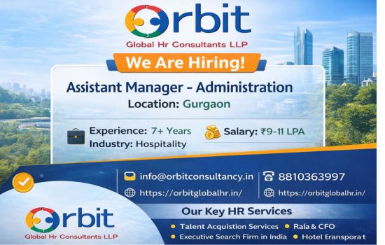 Assistant Manager Administration job vacancy in Gurgaon – 7+ years experience hospitality industry hiring by Orbit Global HR Consultants