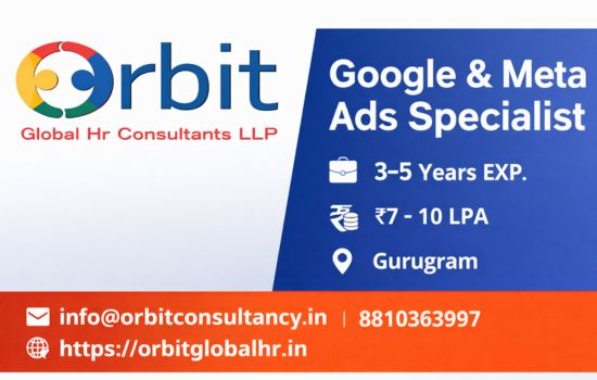 Google & Meta Ads Specialist job vacancy in Gurugram with 3-5 years experience salary 7-10 LPA by Orbit Global HR Consultants