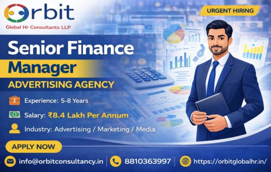 Senior Finance Manager job in Gurgaon advertising agency salary 8.4 lakh per annum hiring by Orbit Global HR Consultants