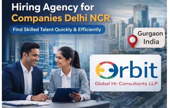 Hiring agency for companies Delhi NCR by Orbit Global HR Consultants helping businesses find skilled talent in Gurgaon, Noida, and Delhi NCR