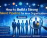 How to build a strong talent pipeline for your organization in Gurgaon by Orbit Global HR Consultants with workforce planning and talent acquisition services