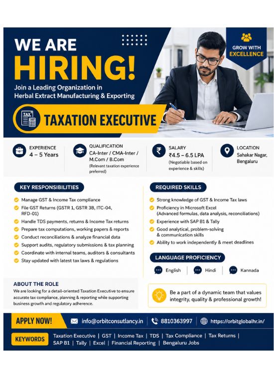 Taxation Executive job vacancy in Bengaluru with 4-5 years experience, salary 4.5-6.5 LPA, apply via Orbit Global HR Consultancy